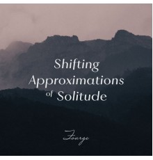 Fourge - Shifting Approximations of Solitude