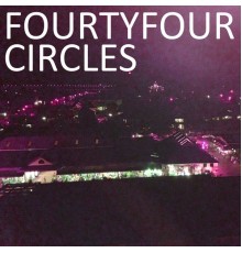 Fourtyfour Circles - Fourtyfour Circles