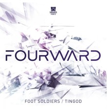 Fourward - Foot Soldiers / Tingod