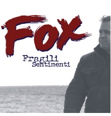 Fox - Fragili sentimenti