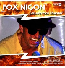 Fox Nigon - Laissez-moi chanter