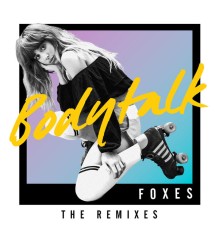 Foxes - Body Talk (Remixes)