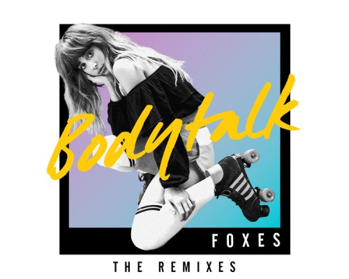 Foxes - Body Talk (Remixes)