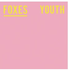 Foxes - Youth