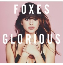 Foxes - Glorious (Deluxe)