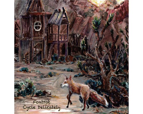 Foxtrot - Cycle Delicately