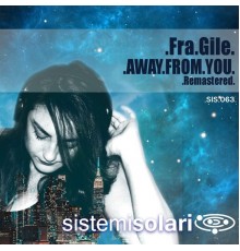 Fra.Gile - Away From You (Remastered)