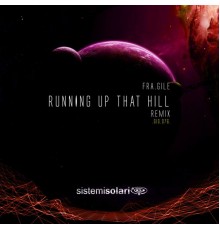 Fra.Gile - Running Up That Hill (Remix)