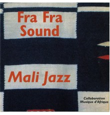 Fra Fra Sound - Mali Jazz