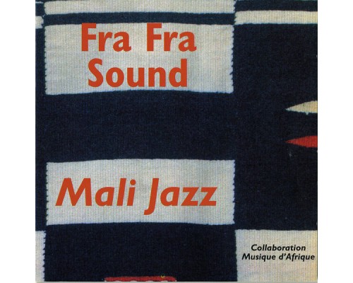 Fra Fra Sound - Mali Jazz