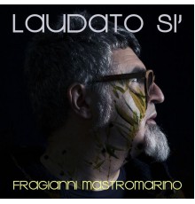 Fra Gianni Mastromarino - Laudato si'