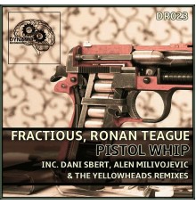 Fractious, Ronan Teague - Pistol Whip