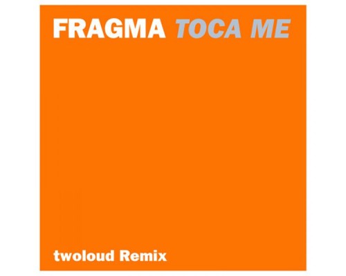 Fragma - Tocame (Twoloud Remix)