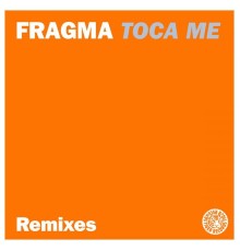 Fragma - Toca Me (Remixes)