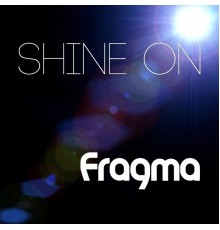 Fragma - Shine On