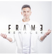 Frame - Renacer