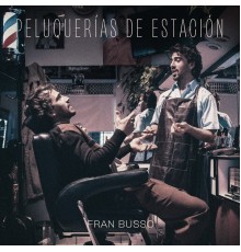 Fran Busso - Peluquerías de Estación