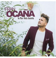 Fran Ocaña - La Flor Mas Bonita