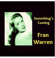 Fran Warren - Something's Coming