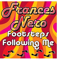 Frances Nero - Footsteps Following Me