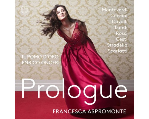 Francesca Aspromonte - Il Pomo d'Oro - Enrico Onofri - Prologue (Monteverdi, Caccini, Cavalli, Landi, Rossi...)