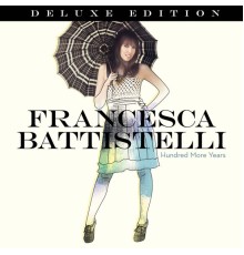 Francesca Battistelli - Hundred More Years (Deluxe Edition)