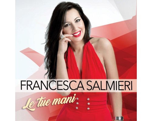 Francesca Salmieri - Le tue mani