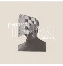 Francesco Caramia - Tienimi