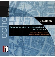 Francesco D'Orazio, Giorgio Tabacco - Bach: 6 Violin Sonatas, BWV 1014-1019