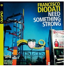 Francesco Diodati - Need Something Strong