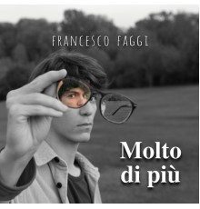 Francesco Faggi - Molto di più