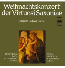 Francesco Onofrio Manfredini - Johann Sebastian Bach - Pavel-Josef Vejvanovsky - Weihnachtskonzert der Virtuosi Saxoniae
