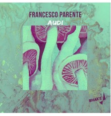 Francesco Parente - Audi (Original Mix)