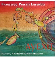 Francesco Pinetti Ensemble - Ayexit