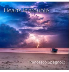 Francesco Spagnolo - Hearts in trouble