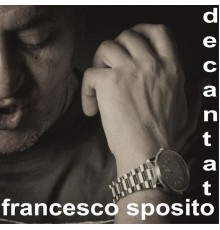 Francesco Sposito - Decantato