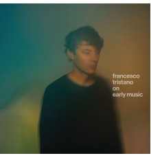 Francesco Tristano - On Early Music