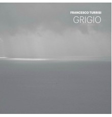 Francesco Turrisi - Grigio