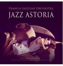 Francia Jazzline Orchestra - Jazz Astoria