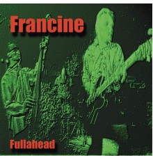 Francine - Fullahead