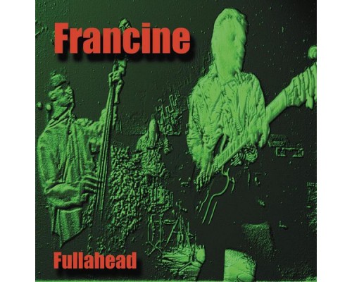 Francine - Fullahead