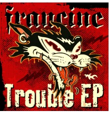 Francine - Trouble - EP