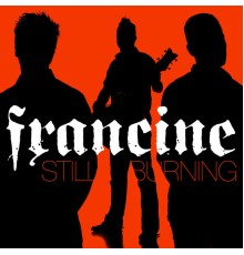 Francine - Still Burning