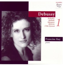 Francine Kay - Debussy : Préludes, Ballade, Masques, Rêverie, L'Isle Joyeuse