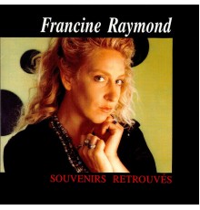 Francine Raymond - Souvenirs Retrouvés