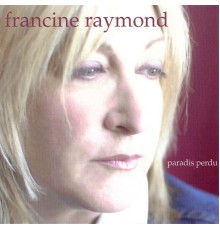 Francine Raymond - Paradis Perdu