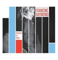 Francine Raymond - Présents du passé