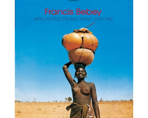 Francis Bebey - African Electronic Music (1975-1982)