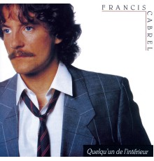 Francis Cabrel - Quelqu'un de l'intérieur  (Remastered)