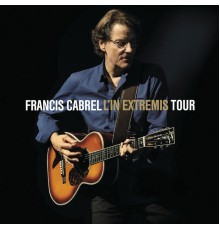 Francis Cabrel - L'In Extremis Tour  (Live)